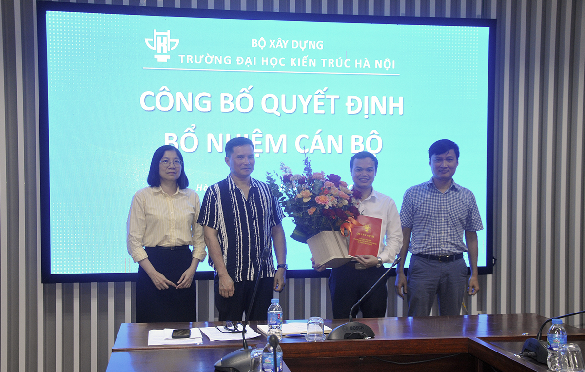 Trường Đại học Kiến trúc Hà Nội trao quyết định bổ nhiệm chức danh Phó trưởng Khoa Kỹ thuật hạ tầng và môi trường đô thị