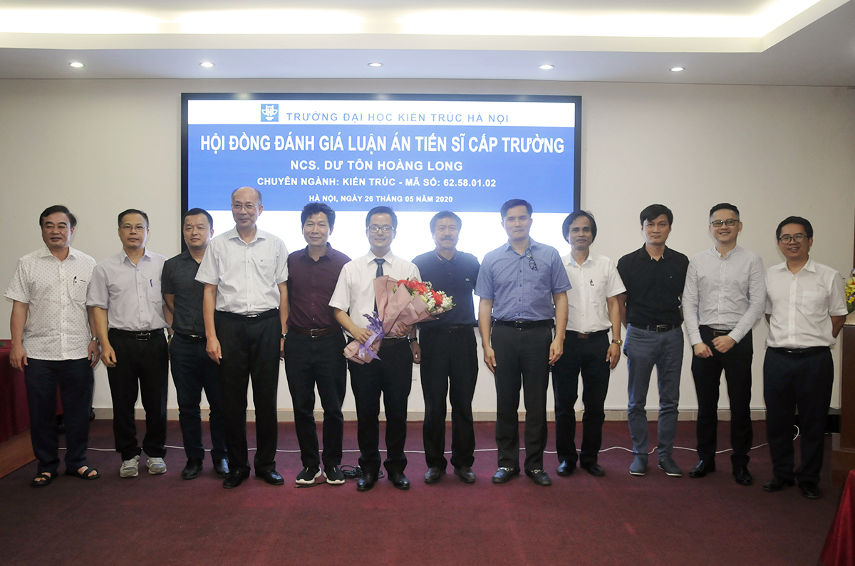 Nghiên cứu sinh Dư Tôn Hoàng Long bảo vệ thành công Luận án Tiến sĩ chuyên ngành Kiến trúc