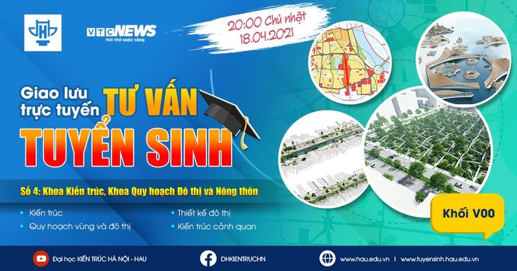 Tư vấn Tuyển sinh Số 4: Khoa Kiến trúc, Khoa Quy hoạch Đô thị và Nông thôn