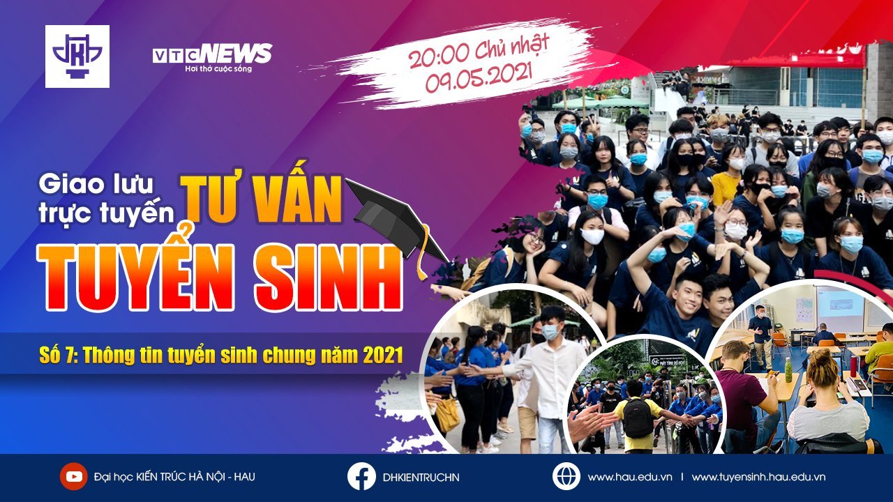 Giao lưu Tư vấn tuyển sinh số 7: Thông tin tuyển sinh chung năm 2021