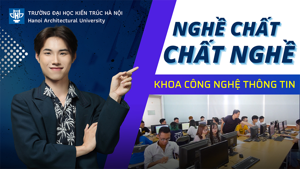 Nghề chất - Chất nghề: Khoa Công nghệ thông tin