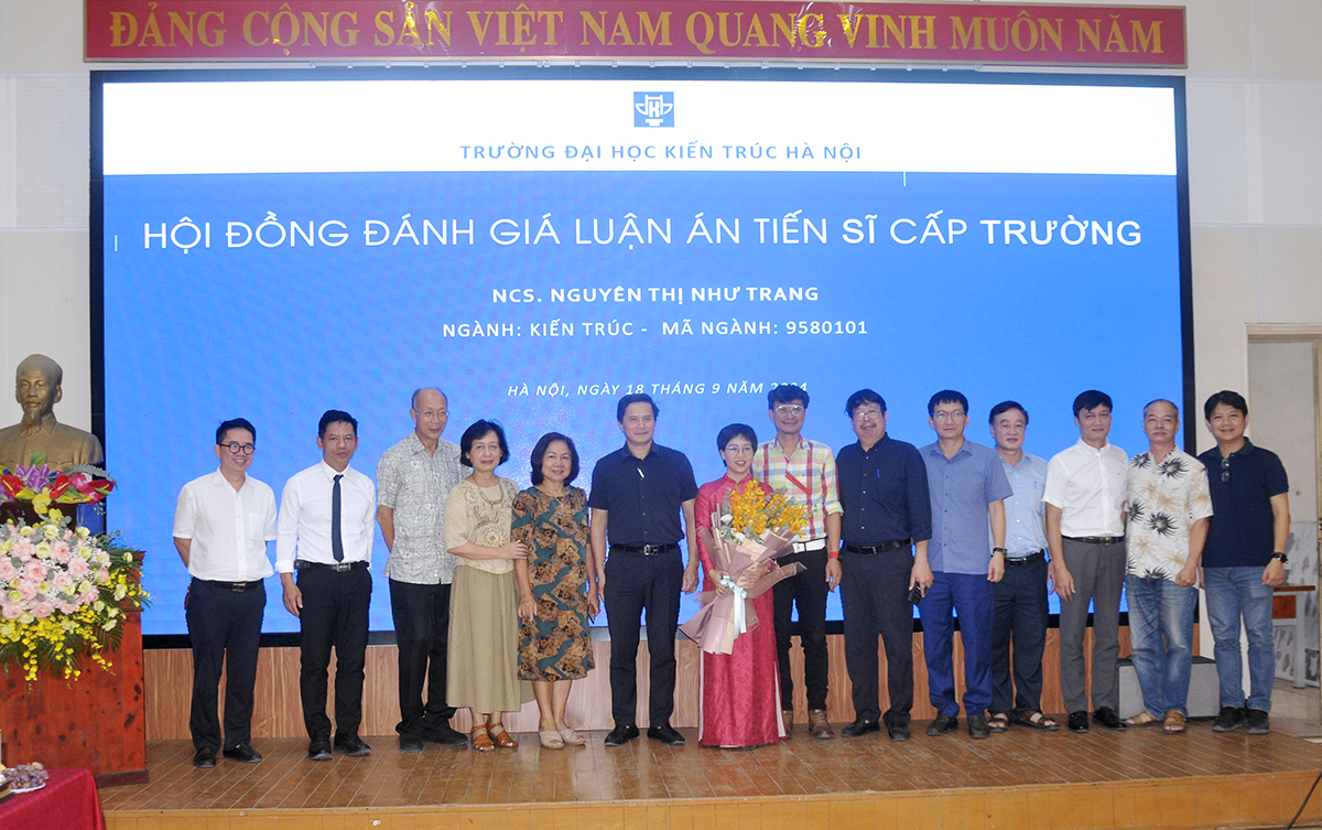 Nguyên Thị Như Trang - Nghiên cứu sinh thứ 193 của Trường Đại học Kiến trúc Hà Nội bảo vệ thành công luận án Tiến sĩ cấp Trường chuyên ngành Kiến trúc
